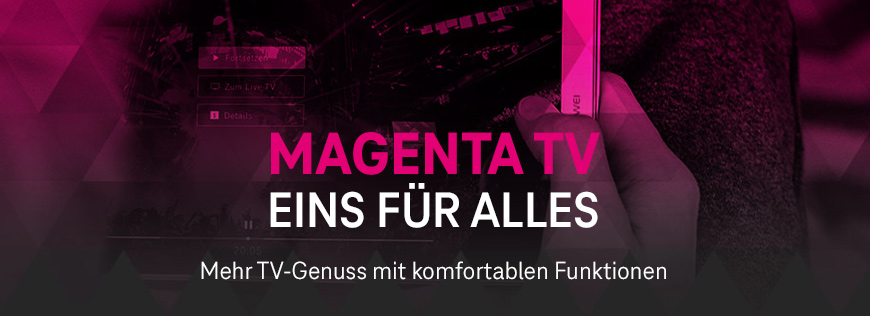 Jetzt entdecken � Mehr TV-Genuss mit Magenta-TV