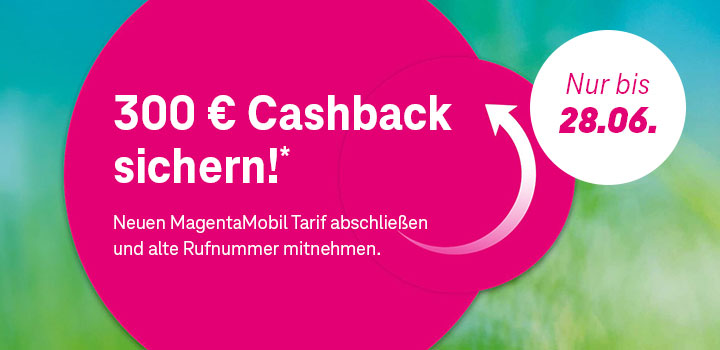 Bis 28.06.: 300 &euro; Cashback bei vielen MagentaMobil Tarifen