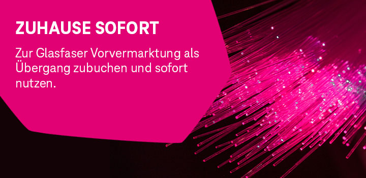 Zuhause Sofort - Der �bergangstarif zum Telekom Glasfasertarif