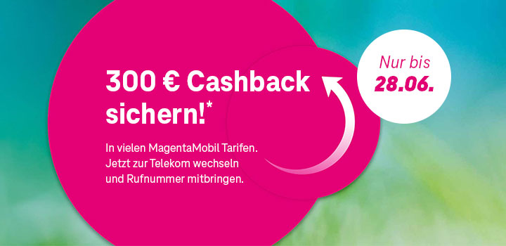 Nur noch bis 28.06.: MagentaMobil mit 300 � Cashback vermitteln 
