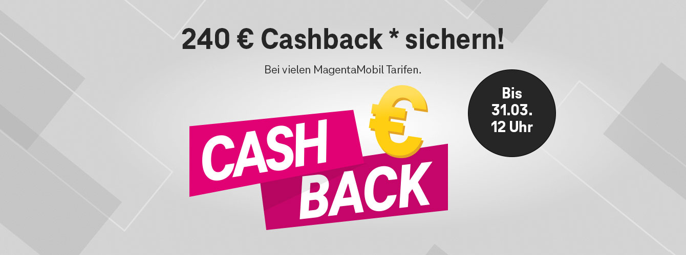 Nur noch bis 31.03. 240 � Cashback bei vielen MagentaMobil Tarifen