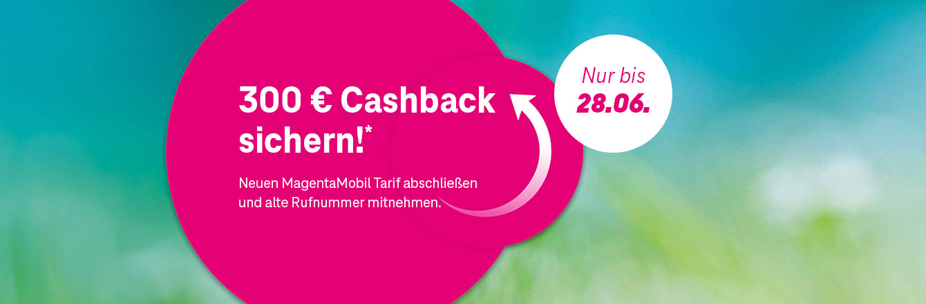 Bis 28.06.: 300 &euro; Cashback bei vielen MagentaMobil Tarifen