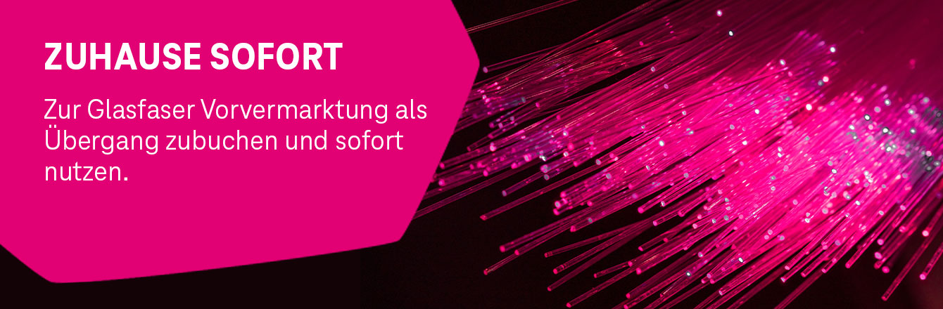 Zuhause Sofort - Der �bergangstarif zum Telekom Glasfasertarif