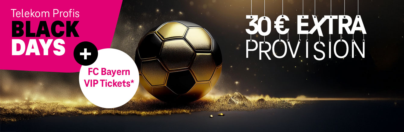 Telekom Profis Black Days - 30 � Extra-Provision + ⚽ FC Bayern VIP Tickets